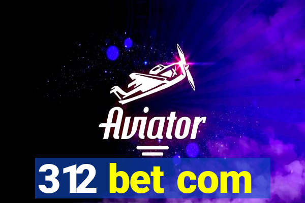 312 bet com